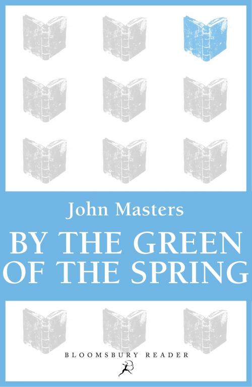 Cover of the book By the Green of the Spring by John Masters, Bloomsbury Publishing
