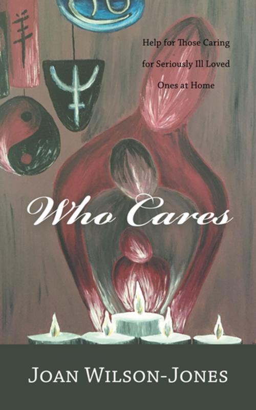 Cover of the book Who Cares by Joan Wilson-Jones, Balboa Press AU