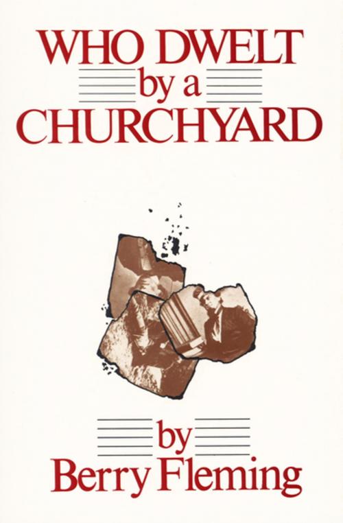 Cover of the book Who Dwelt by a Churchyard by Berry Fleming, The Permanent Press