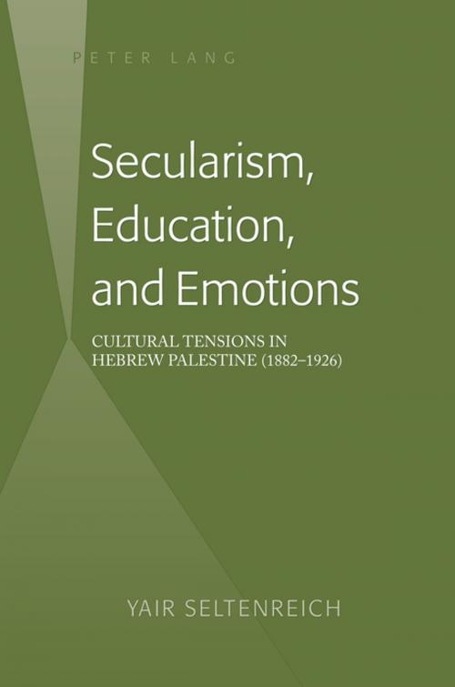 Cover of the book Secularism, Education, and Emotions by Yair Seltenreich, Peter Lang