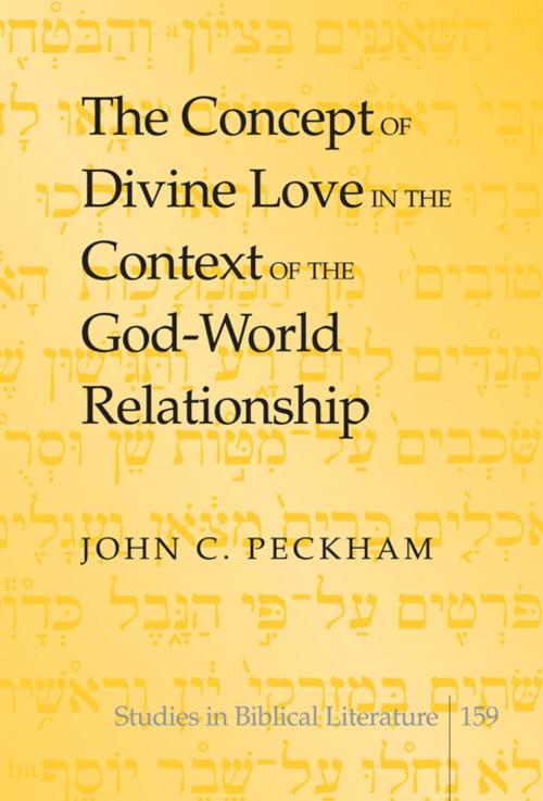 Cover of the book The Concept of Divine Love in the Context of the God-World Relationship by John C. Peckham, Peter Lang