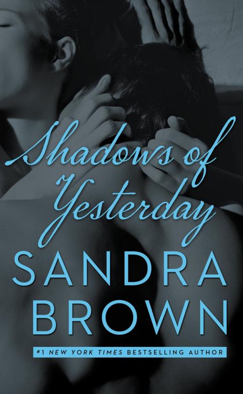 Cover of the book Shadows of Yesterday by Sandra Brown, Grand Central Publishing