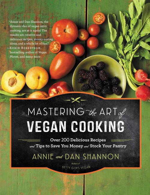 Cover of the book Mastering the Art of Vegan Cooking by Annie Shannon, Dan Shannon, Grand Central Publishing
