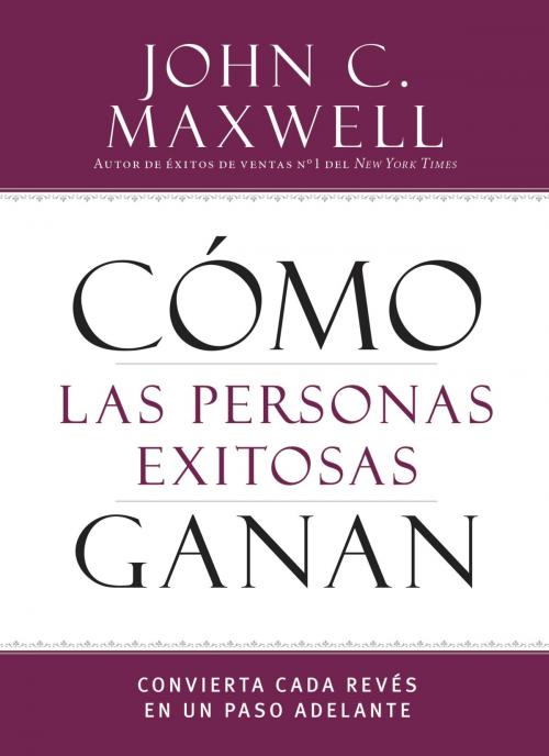 Cover of the book Cómo las personas exitosas ganan by John C. Maxwell, Center Street
