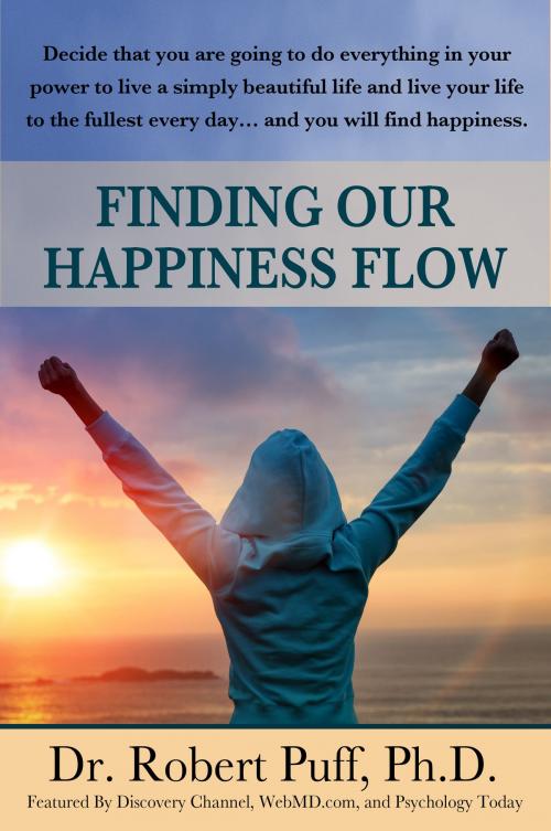 Cover of the book Finding Our Happiness Flow by Dr. Robert Puff, Ph.D., eBookIt.com