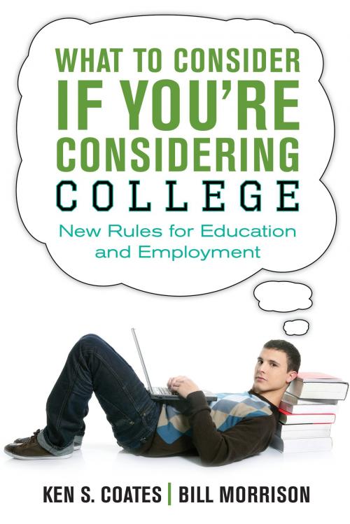 Cover of the book What to Consider If You're Considering College by Bill Morrison, Ken S. Coates, Dundurn