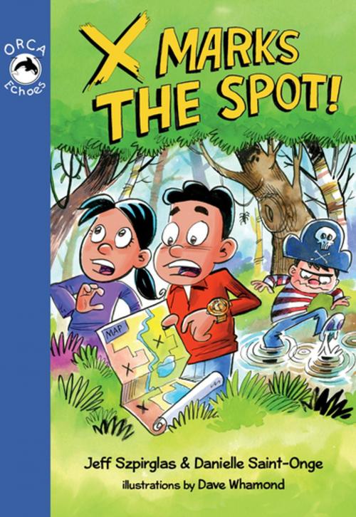 Cover of the book X Marks the Spot by Jeff Szpirglas, Danielle Saint-Onge, Orca Book Publishers