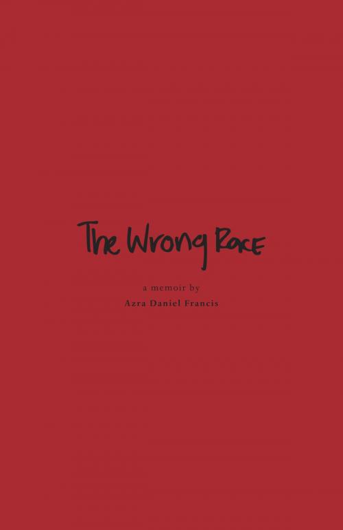 Cover of the book The Wrong Race by Azra Daniel Francis, FriesenPress