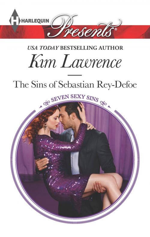 Cover of the book The Sins of Sebastian Rey-Defoe by Kim Lawrence, Harlequin