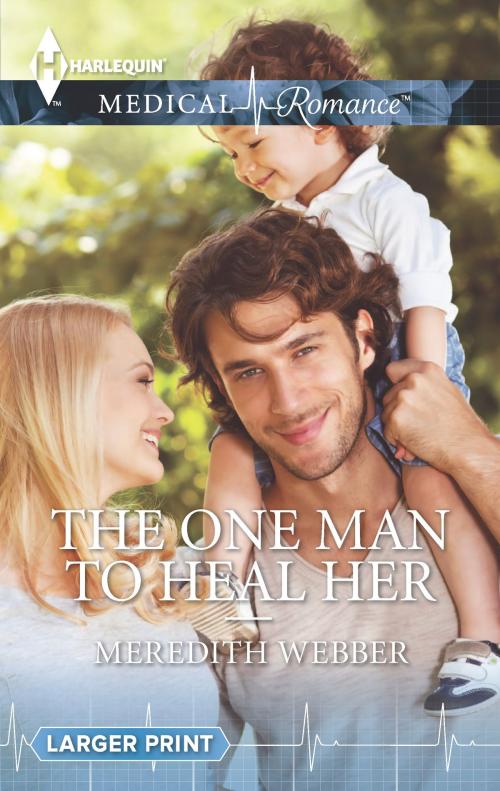 Cover of the book The One Man to Heal Her by Meredith Webber, Harlequin