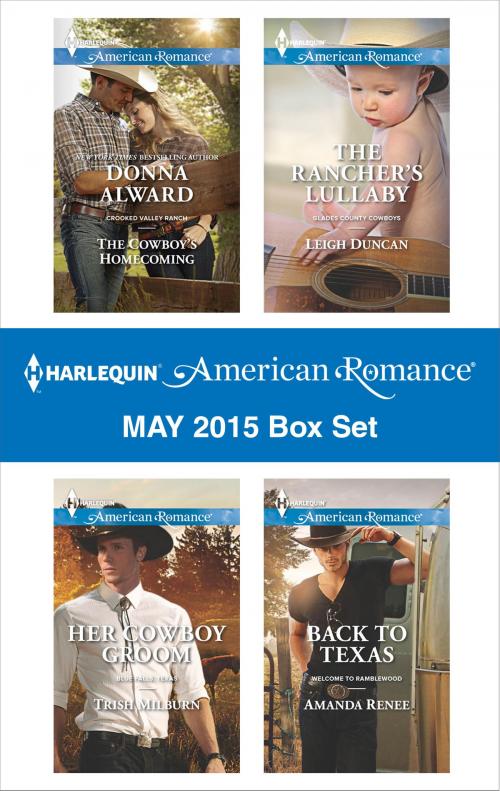 Cover of the book Harlequin American Romance May 2015 Box Set by Donna Alward, Trish Milburn, Leigh Duncan, Amanda Renee, Harlequin