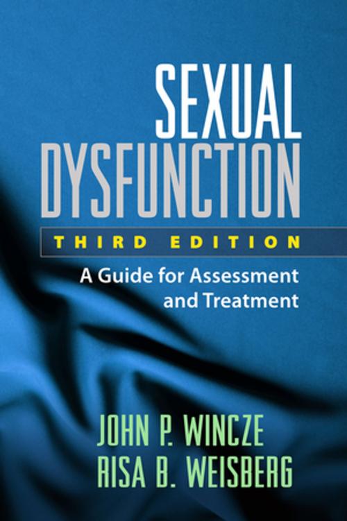 Cover of the book Sexual Dysfunction, Third Edition by John P. Wincze, PhD, Risa B. Weisberg, PhD, Guilford Publications