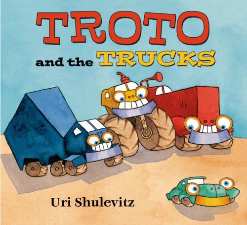 Cover of the book Troto and the Trucks by Uri Shulevitz, Farrar, Straus and Giroux (BYR)