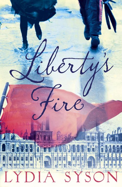 Cover of the book Liberty's Fire by Lydia Syson, Bonnier Publishing Fiction