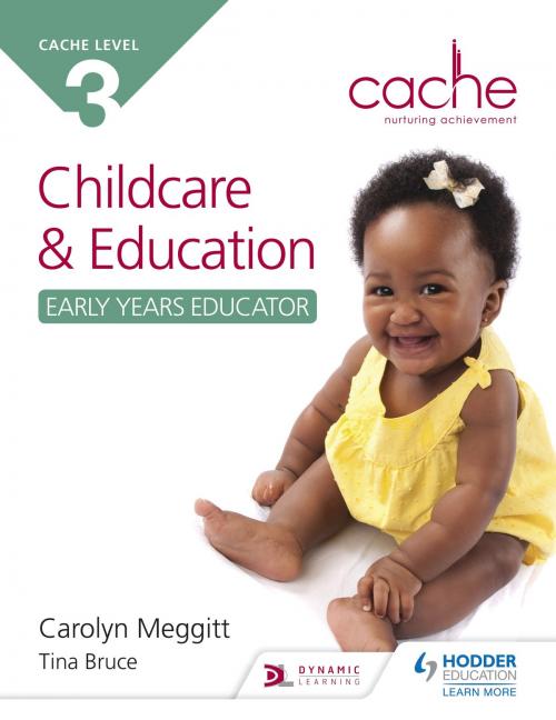 Cover of the book CACHE Level 3 Child Care and Education (Early Years Educator) by Carolyn Meggitt, Tina Bruce, Hodder Education