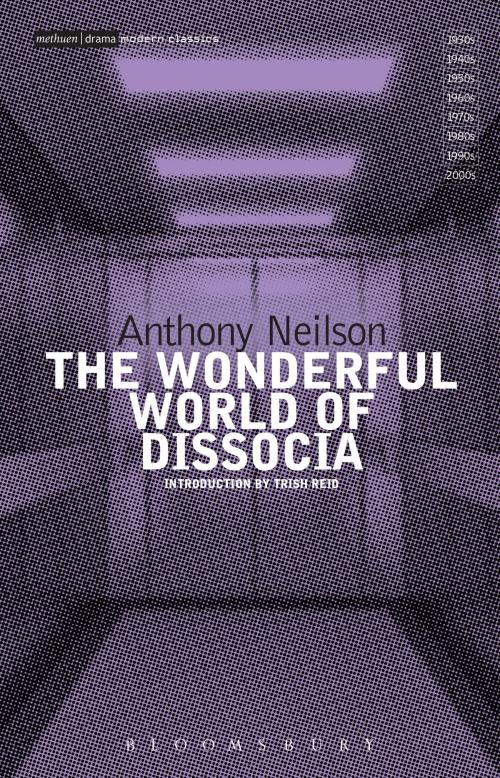 Cover of the book The Wonderful World of Dissocia by Mr Anthony Neilson, Bloomsbury Publishing
