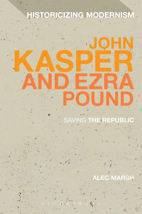 Cover of the book John Kasper and Ezra Pound by Professor Alec Marsh, Bloomsbury Publishing
