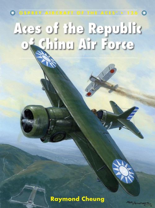 Cover of the book Aces of the Republic of China Air Force by Raymond Cheung, Bloomsbury Publishing