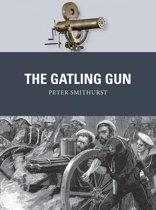 Cover of the book The Gatling Gun by Peter Smithurst, Bloomsbury Publishing