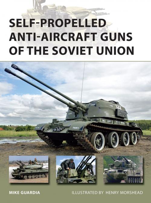 Cover of the book Self-Propelled Anti-Aircraft Guns of the Soviet Union by Mike Guardia, Bloomsbury Publishing
