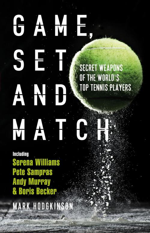 Cover of the book Game, Set and Match by Mark Hodgkinson, Bloomsbury Publishing