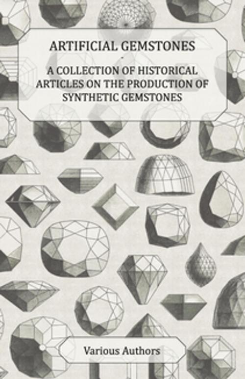 Cover of the book Artificial Gemstones - A Collection of Historical Articles on the Production of Synthetic Gemstones by Various, Read Books Ltd.