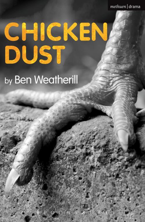 Cover of the book Chicken Dust by Mr Ben Weatherill, Bloomsbury Publishing