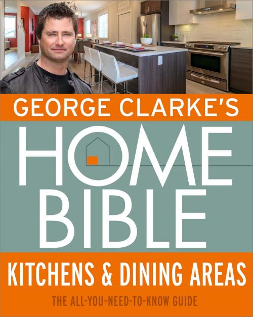 Cover of the book George Clarke's Home Bible: Kitchens & Dining Area by George Clarke, Orion Publishing Group