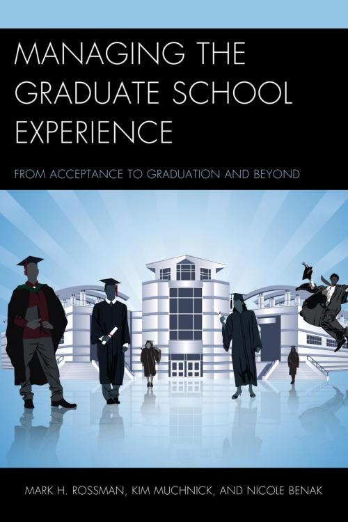 Cover of the book Managing the Graduate School Experience by Mark H. Rossman, Kim Muchnick, Nicole Benak, Rowman & Littlefield Publishers
