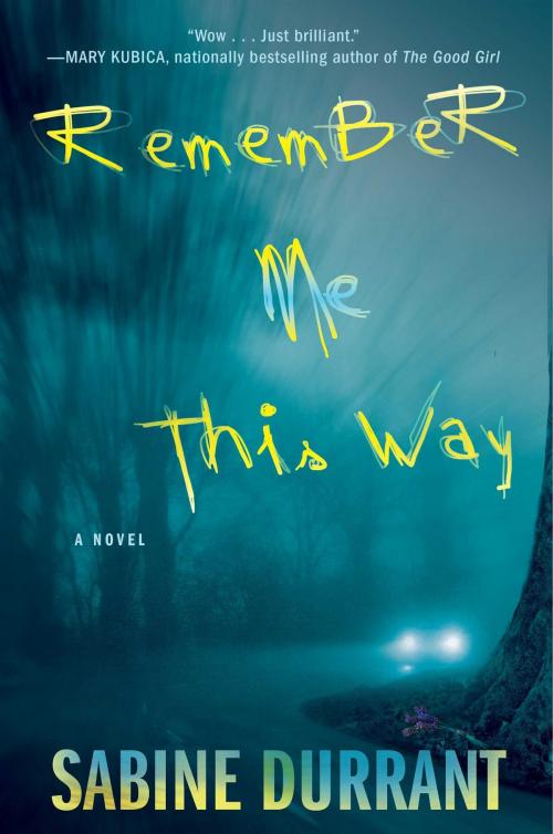 Cover of the book Remember Me This Way by Sabine Durrant, Atria/Emily Bestler Books