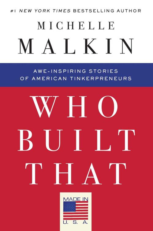 Cover of the book Who Built That by Michelle Malkin, Mercury Ink
