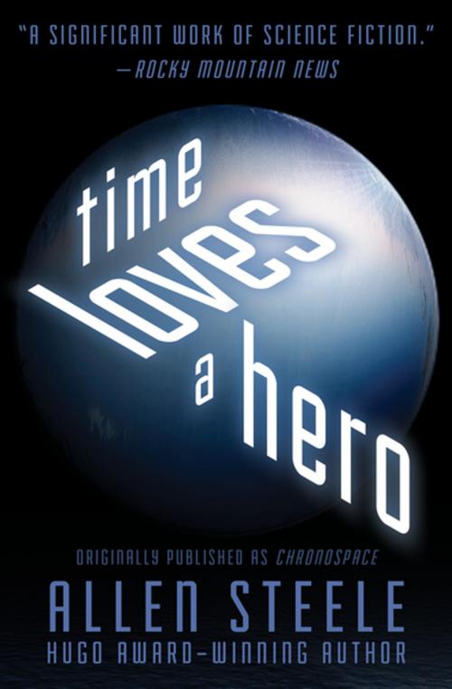 Cover of the book Time Loves a Hero by Allen Steele, Open Road Media