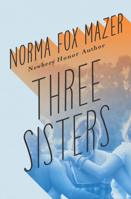 Cover of the book Three Sisters by Norma Fox Mazer, Open Road Media