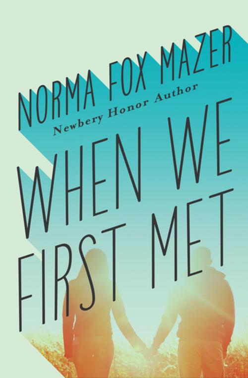 Cover of the book When We First Met by Norma Fox Mazer, Open Road Media