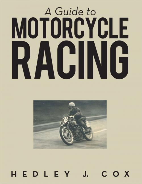 Cover of the book A Guide to Motorcycle Racing by Hedley J. Cox, Archway Publishing