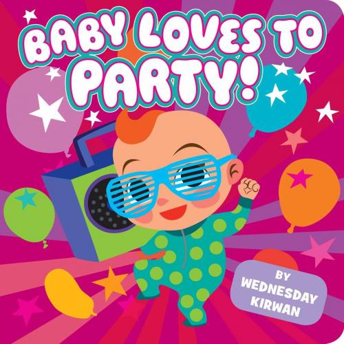 Cover of the book Baby Loves to Party! by Wednesday Kirwan, Little Simon