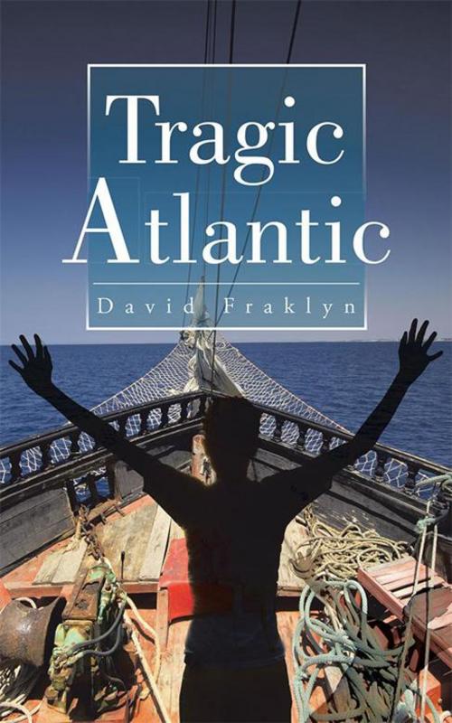 Cover of the book Tragic Atlantic by David Fraklyn, Partridge Publishing Africa