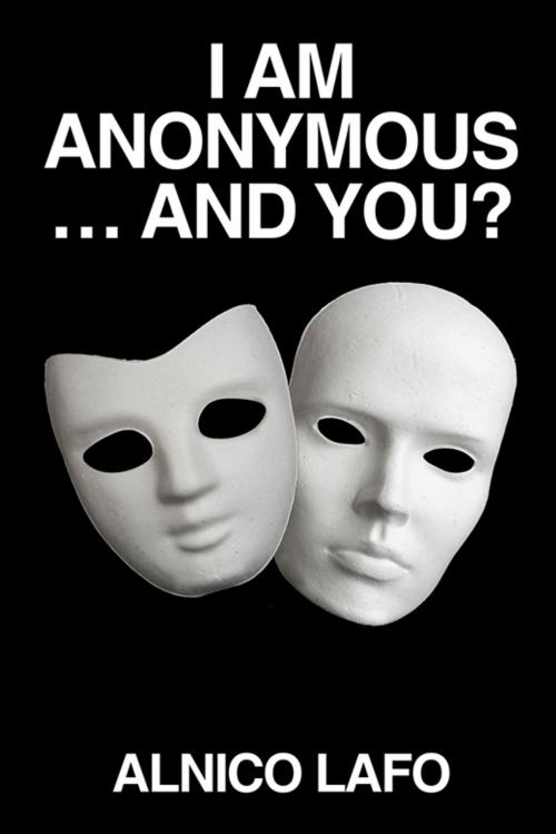 Cover of the book I Am Anonymous … and You? by Alnico Lafo, Partridge Publishing Africa