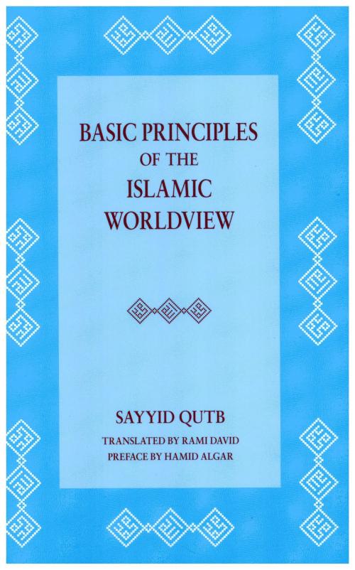 Cover of the book Basic Principles of the Islamic Worldview by Sayyid Qutb, BookBaby