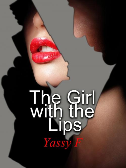 Cover of the book The Girl With the Lips by Yassy F, BookBaby