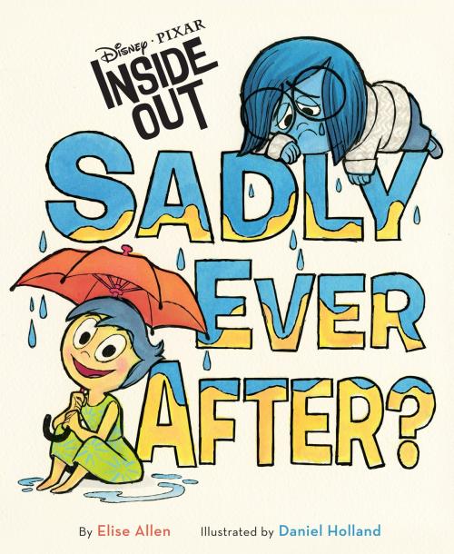 Cover of the book Inside Out: Sadly Ever After? by Elise Allen, Disney Book Group, Disney Book Group