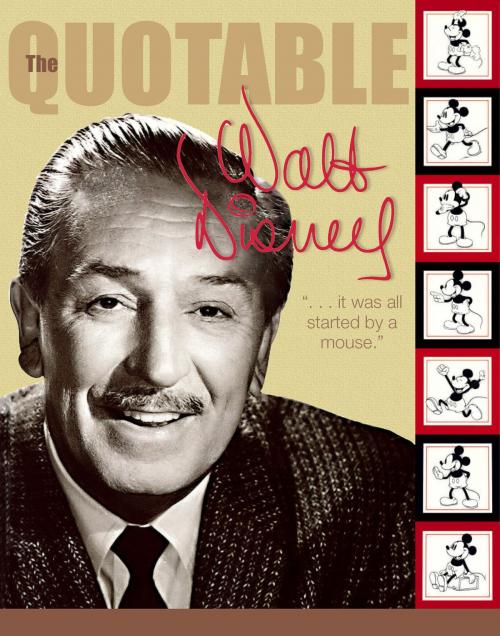 Cover of the book The Quotable Walt Disney by Disney Book Group, Disney Book Group