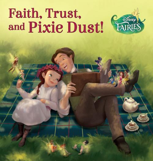 Cover of the book Disney Fairies: Faith, Trust, and Pixie Dust by Disney Book Group, Disney Book Group