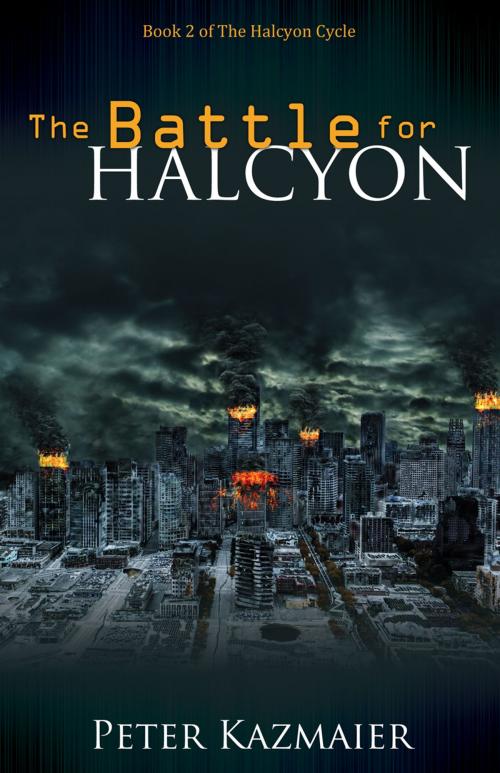 Cover of the book The Battle for Halcyon by Peter Kazmaier, Word Alive Press