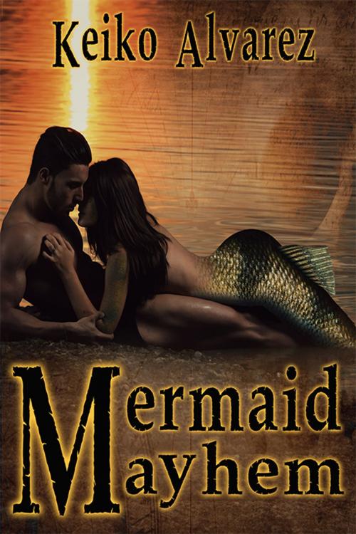 Cover of the book Mermaid Mayhem by Keiko Alvarez, eXtasy Books Inc