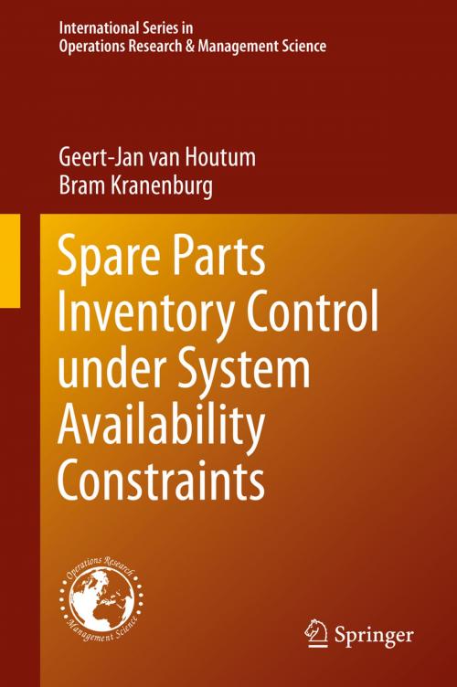Cover of the book Spare Parts Inventory Control under System Availability Constraints by Bram Kranenburg, Geert-Jan van Houtum, Springer US