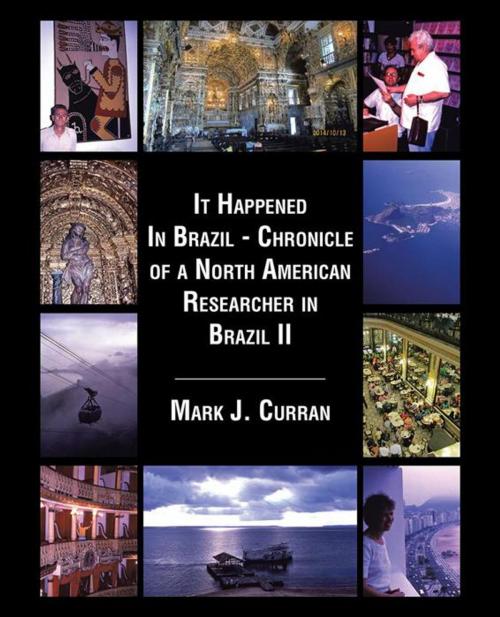 Cover of the book It Happened in Brazil - Chronicle of a North American Researcher in Brazil Ii by Mark J. Curran, Trafford Publishing