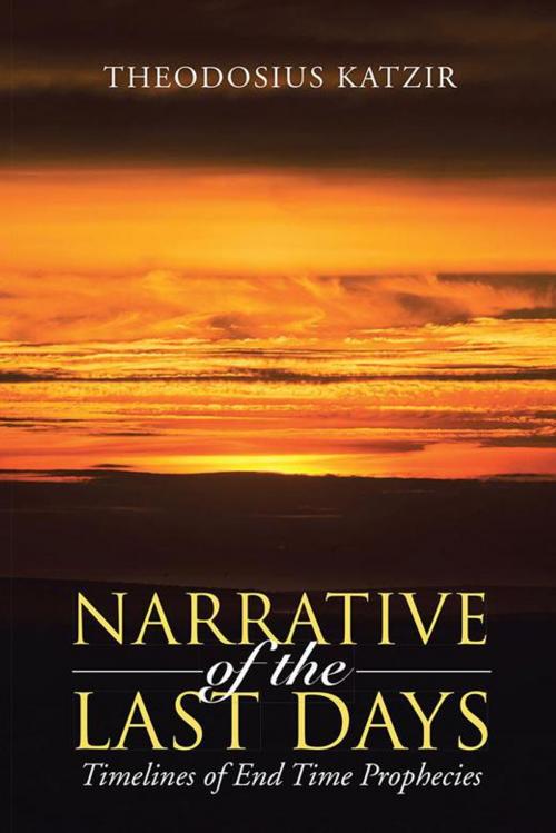 Cover of the book Narrative of the Last Days by Theodosius Katzir, WestBow Press