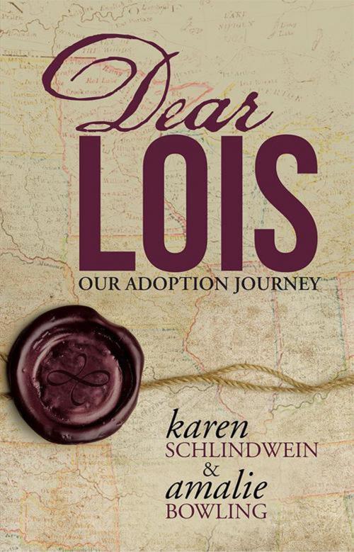 Cover of the book Dear Lois by Karen Schlindwein, Amalie Bowling, WestBow Press