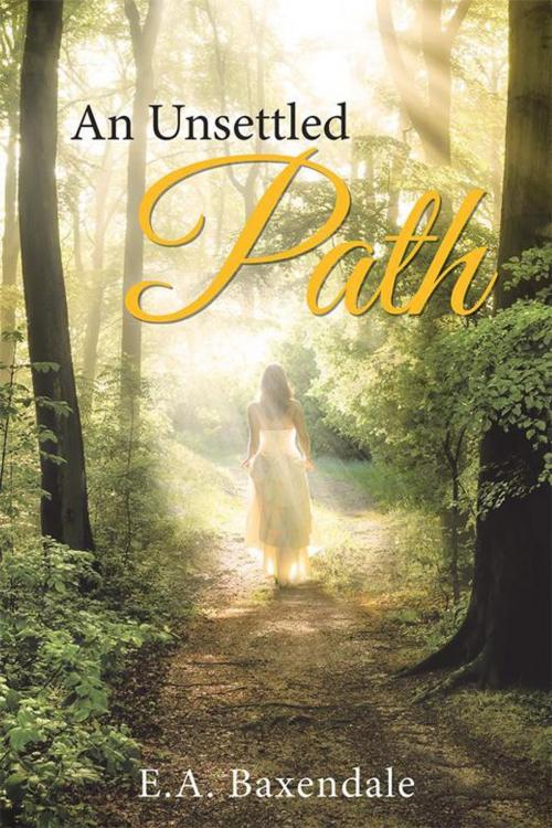 Cover of the book An Unsettled Path by E.A. Baxendale, WestBow Press